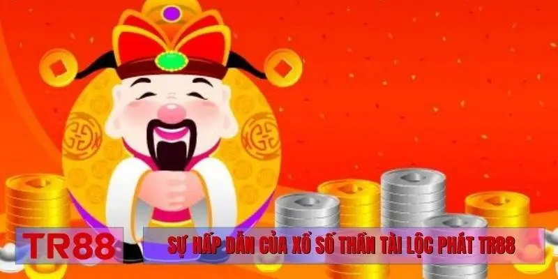 Sự hấp dẫn của xổ số Thần Tài Lộc Phát TR88